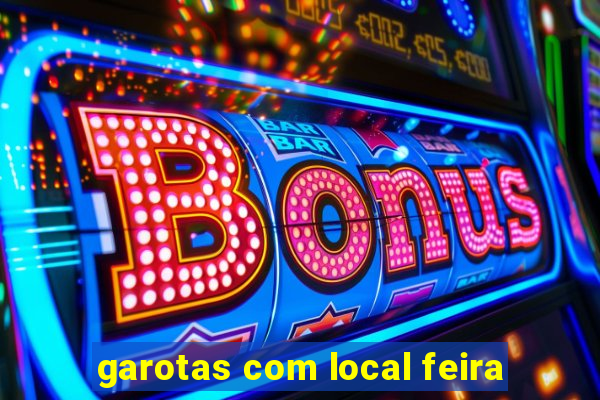 garotas com local feira